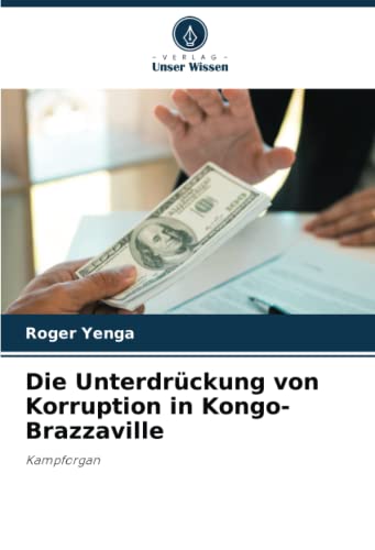 9786204992778: Die Unterdrckung von Korruption in Kongo-Brazzaville: Kampforgan (German Edition)