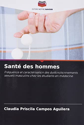 Stock image for Sant des hommes : Frquence et caractrisation des dysfonctionnements sexuels masculins chez les tudiants en mdecine for sale by Buchpark