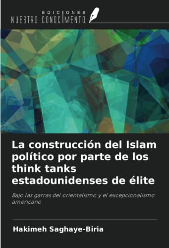 Stock image for La construccin del Islam poltico por parte de los think tanks estadounidenses de lite for sale by BuchWeltWeit Ludwig Meier e.K.