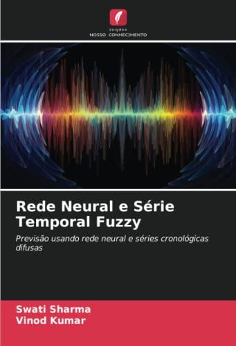 9786205016589: Rede Neural e Srie Temporal Fuzzy: Previso usando rede neural e sries cronolgicas difusas