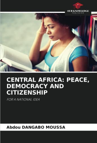 9786205022719: CENTRAL AFRICA: PEACE, DEMOCRACY AND CITIZENSHIP: FOR A NATIONAL IDEA