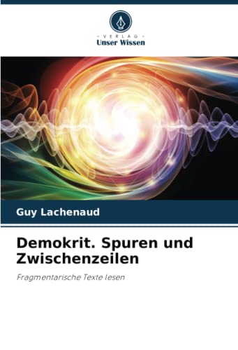 9786205026267: Demokrit. Spuren und Zwischenzeilen: Fragmentarische Texte lesen