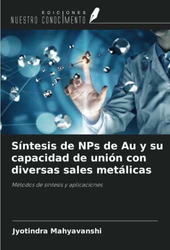 Stock image for Sntesis de NPs de Au y su capacidad de unin con diversas sales metlicas for sale by BuchWeltWeit Ludwig Meier e.K.