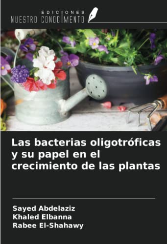 9786205076552: Las bacterias oligotrficas y su papel en el crecimiento de las plantas