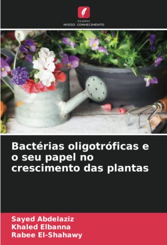 9786205076583: Bactrias oligotrficas e o seu papel no crescimento das plantas