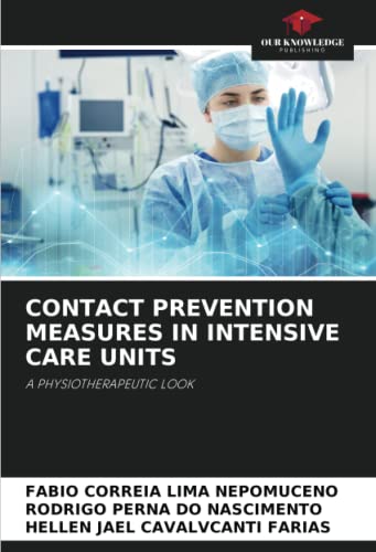 Stock image for CONTACT PREVENTION MEASURES IN INTENSIVE CARE UNITS: A PHYSIOTHERAPEUTIC LOOK for sale by Books Puddle