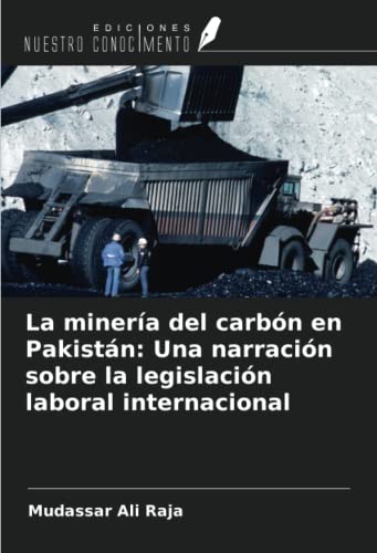 Stock image for La minera del carbn en Pakistn: Una narracin sobre la legislacin laboral internacional for sale by BuchWeltWeit Ludwig Meier e.K.