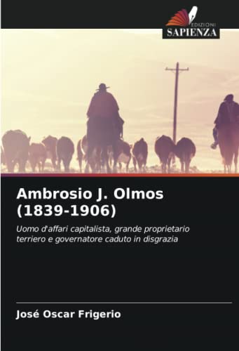 9786205136867: Ambrosio J. Olmos (1839-1906): Uomo d'affari capitalista, grande proprietario terriero e governatore caduto in disgrazia