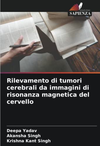 9786205172537: Rilevamento di tumori cerebrali da immagini di risonanza magnetica del cervello (Italian Edition)