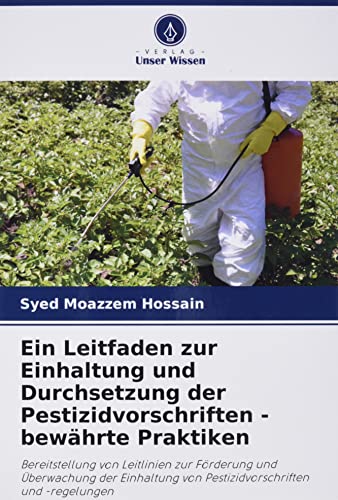 Stock image for Ein Leitfaden zur Einhaltung und Durchsetzung der Pestizidvorschriften - bewhrte Praktiken for sale by BuchWeltWeit Ludwig Meier e.K.