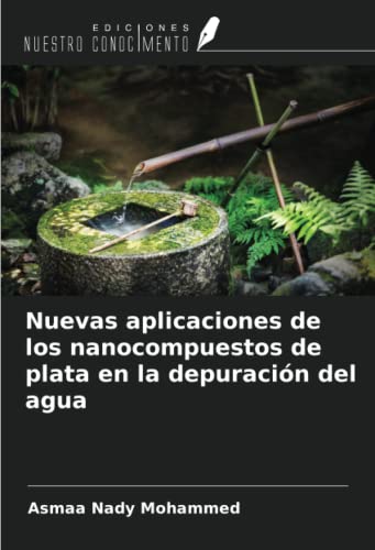 Stock image for Nuevas aplicaciones de los nanocompuestos de plata en la depuracin del agua for sale by BuchWeltWeit Ludwig Meier e.K.