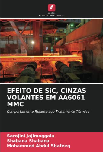 9786205197783: EFEITO DE SiC, CINZAS VOLANTES EM AA6061 MMC: Comportamento Rolante sob Tratamento Trmico (Portuguese Edition)