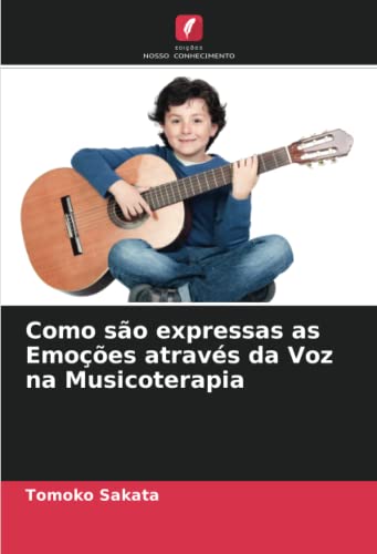 9786205208199: Como so expressas as Emoes atravs da Voz na Musicoterapia (Portuguese Edition)