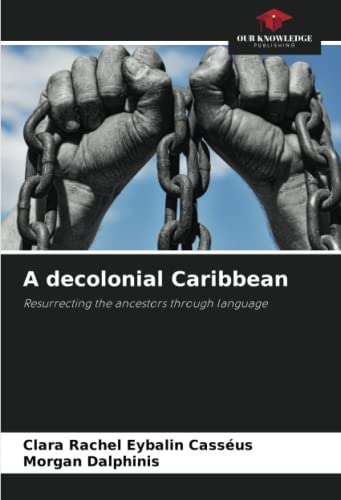 9786205217085: A decolonial Caribbean: Resurrecting the ancestors through language
