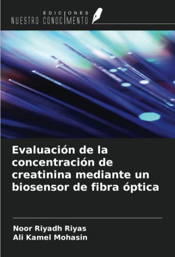9786205226759: Evaluacin de la concentracin de creatinina mediante un biosensor de fibra ptica (Spanish Edition)