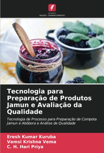 9786205232989: Tecnologia para Preparao de Produtos Jamun e Avaliao da Qualidade: Tecnologia de Processo para Preparao de Compota Jamun e Abbora e Anlise de Qualidade