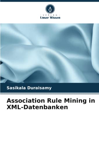 Beispielbild fr Association Rule Mining in XML-Datenbanken (German Edition) zum Verkauf von California Books