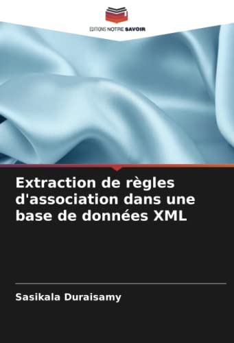 Beispielbild fr Extraction de rgles d'association dans une base de donnes XML (French Edition) zum Verkauf von California Books