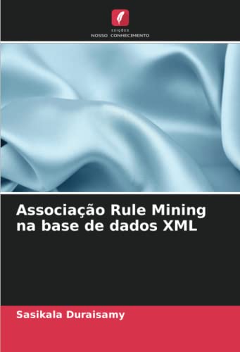 Beispielbild fr Associao Rule Mining na base de dados XML (Portuguese Edition) zum Verkauf von California Books