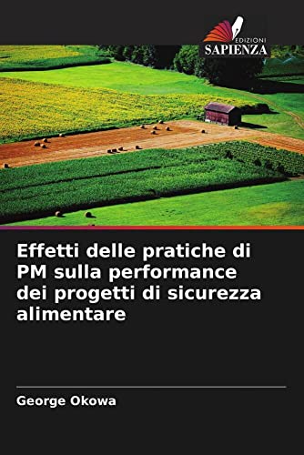 Beispielbild fr Effetti Delle Pratiche Di PM Sulla Performance Dei Progetti Di Sicurezza Alimentare zum Verkauf von Blackwell's