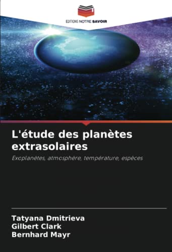 Beispielbild fr L'tude des plantes extrasolaires: Exoplantes, atmosphre, temprature, espces (French Edition) zum Verkauf von Books Unplugged