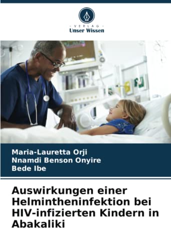 Imagen de archivo de Auswirkungen einer Helmintheninfektion bei HIV-infizierten Kindern in Abakaliki a la venta por BuchWeltWeit Ludwig Meier e.K.