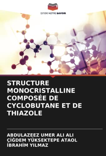 Beispielbild fr STRUCTURE MONOCRISTALLINE COMPOSE DE CYCLOBUTANE ET DE THIAZOLE (French Edition) zum Verkauf von ALLBOOKS1