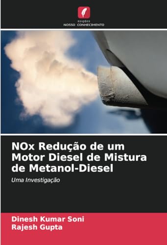 Beispielbild fr NOx Reduo de um Motor Diesel de Mistura de Metanol-Diesel: Uma Investigao (Portuguese Edition) zum Verkauf von California Books