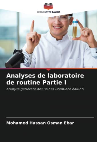9786205285589: Analyses de laboratoire de routine Partie I: Analyse gnrale des urines Premire dition (French Edition)