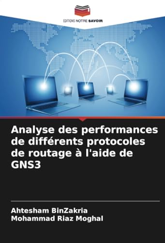 Stock image for Analyse des performances de diffrents protocoles de routage  l'aide de GNS3 (French Edition) for sale by California Books
