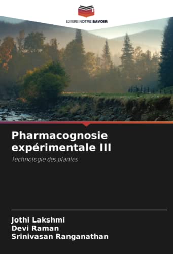 9786205300329: Pharmacognosie exprimentale III: Technologie des plantes (French Edition)