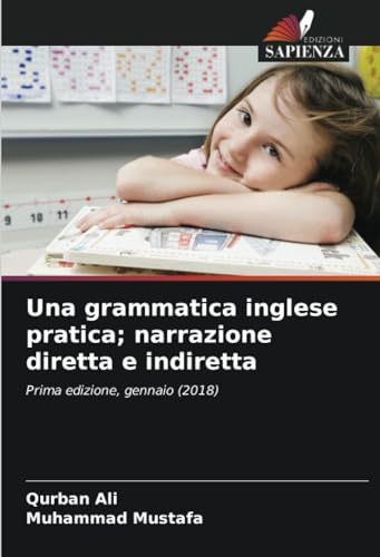 Stock image for Una grammatica inglese pratica; narrazione diretta e indiretta: Prima edizione, gennaio (2018) (Italian Edition) for sale by California Books