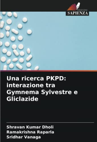 Stock image for Una ricerca PKPD: interazione tra Gymnema Sylvestre e Gliclazide for sale by Ria Christie Collections
