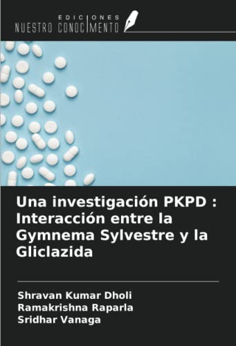 9786205313510: Una investigacin PKPD : Interaccin entre la Gymnema Sylvestre y la Gliclazida (Spanish Edition)