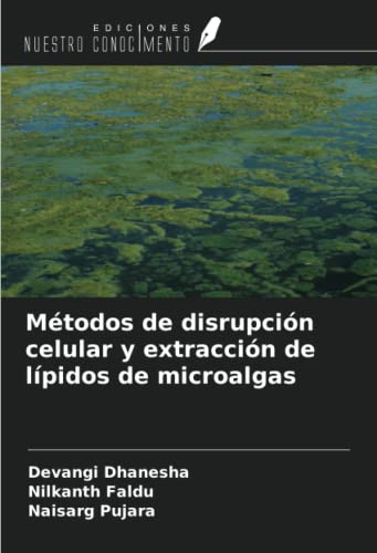 Stock image for Mtodos de disrupcin celular y extraccin de lpidos de microalgas for sale by BuchWeltWeit Ludwig Meier e.K.