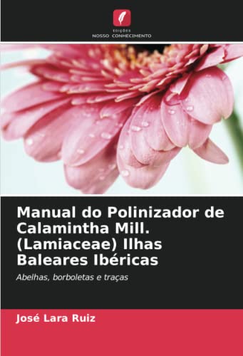 Stock image for Manual do Polinizador de Calamintha Mill. (Lamiaceae) Ilhas Baleares Ib?ricas for sale by PBShop.store US