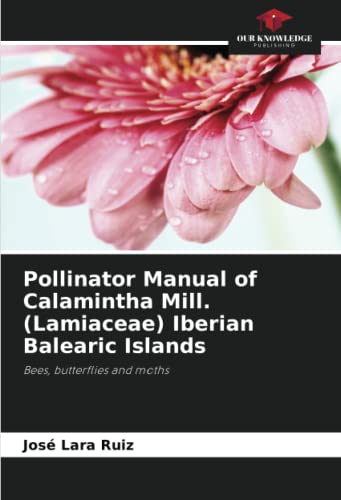 Stock image for Pollinator Manual of Calamintha Mill. (Lamiaceae) Iberian Balearic Islands for sale by PBShop.store US