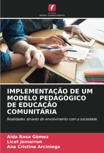 9786205341728: IMPLEMENTAO DE UM MODELO PEDAGGICO DE EDUCAO COMUNITRIA: Realidades atravs do envolvimento com a sociedade