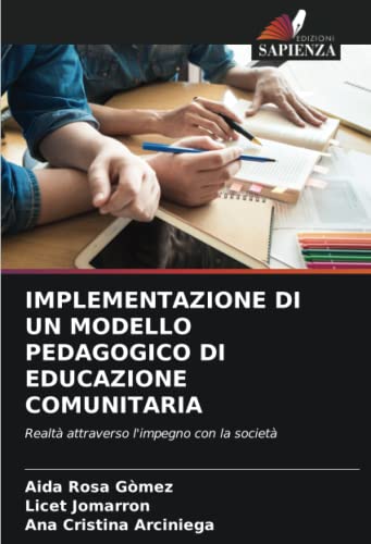 9786205341742: IMPLEMENTAZIONE DI UN MODELLO PEDAGOGICO DI EDUCAZIONE COMUNITARIA: Realt attraverso l'impegno con la societ