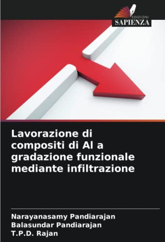 Beispielbild fr Lavorazione di compositi di Al a gradazione funzionale mediante infiltrazione zum Verkauf von PBShop.store US