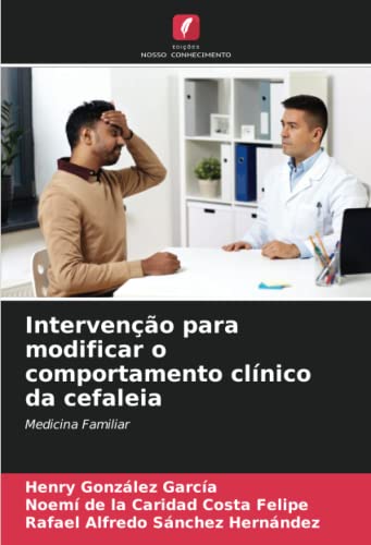 9786205353219: Interveno para modificar o comportamento clnico da cefaleia: Medicina Familiar (Portuguese Edition)