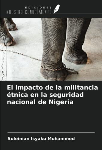 Stock image for El impacto de la militancia tnica en la seguridad nacional de Nigeria for sale by BuchWeltWeit Ludwig Meier e.K.