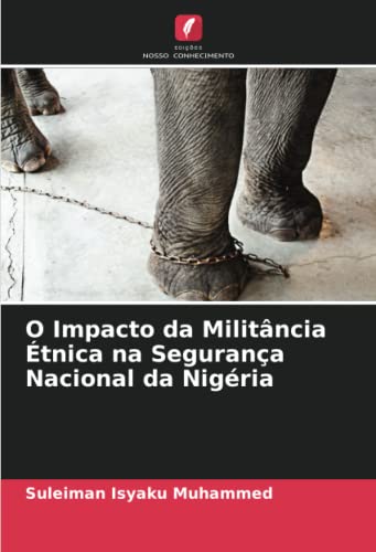 Stock image for O Impacto da Militancia Etnica na Seguranca Nacional da Nigeria for sale by Chiron Media