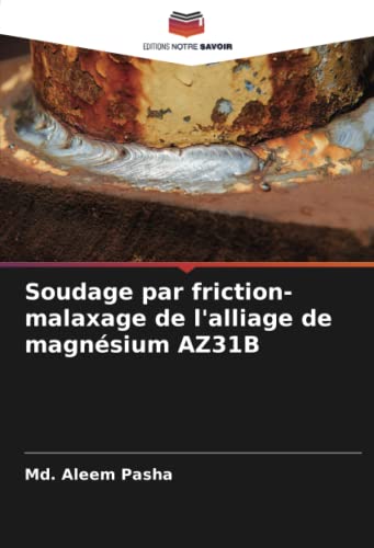 Stock image for Soudage par friction-malaxage de l'alliage de magnesium AZ31B for sale by Chiron Media