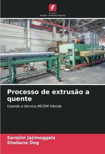 9786205368015: Processo de extruso a quente: Usando a tcnica MCDM hbrida (Portuguese Edition)