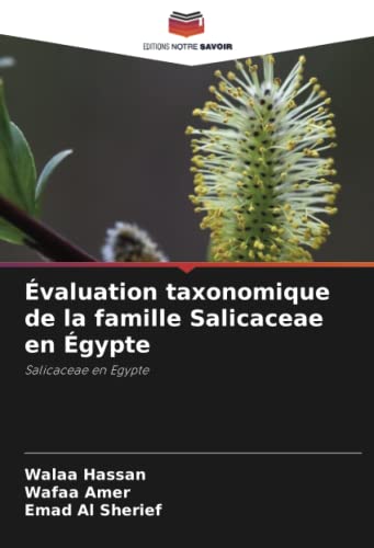 Stock image for valuation taxonomique de la famille Salicaceae en gypte: Salicaceae en Egypte (French Edition) for sale by Mispah books