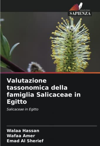 Stock image for Valutazione tassonomica della famiglia Salicaceae in Egitto: Salicaceae in Egitto (Italian Edition) for sale by Mispah books