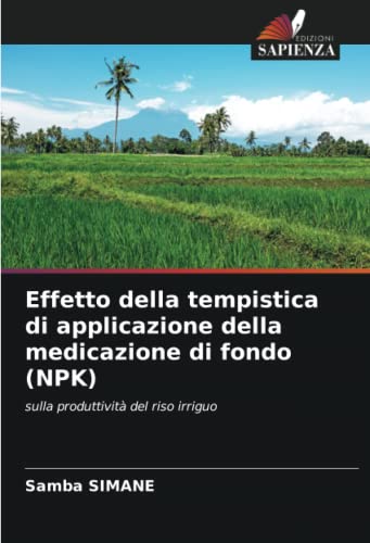9786205403464: Effetto della tempistica di applicazione della medicazione di fondo (NPK): sulla produttivit del riso irriguo