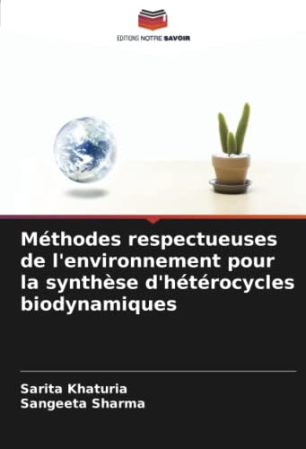 9786205404140: Mthodes respectueuses de l'environnement pour la synthse d'htrocycles biodynamiques (French Edition)