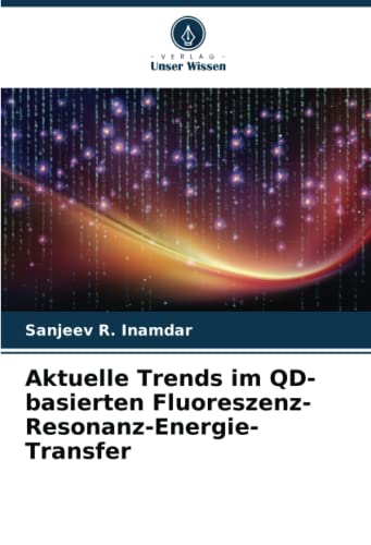 Stock image for Aktuelle Trends im QD-basierten Fluoreszenz-Resonanz-Energie-Transfer for sale by BuchWeltWeit Ludwig Meier e.K.